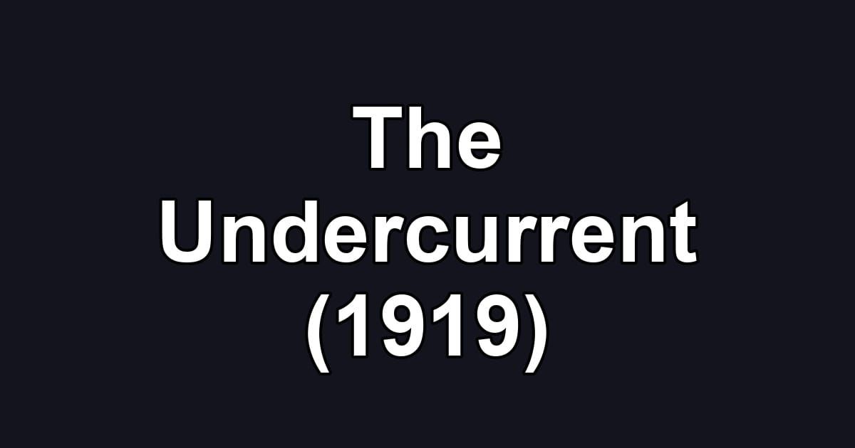 The Undercurrent (1919)