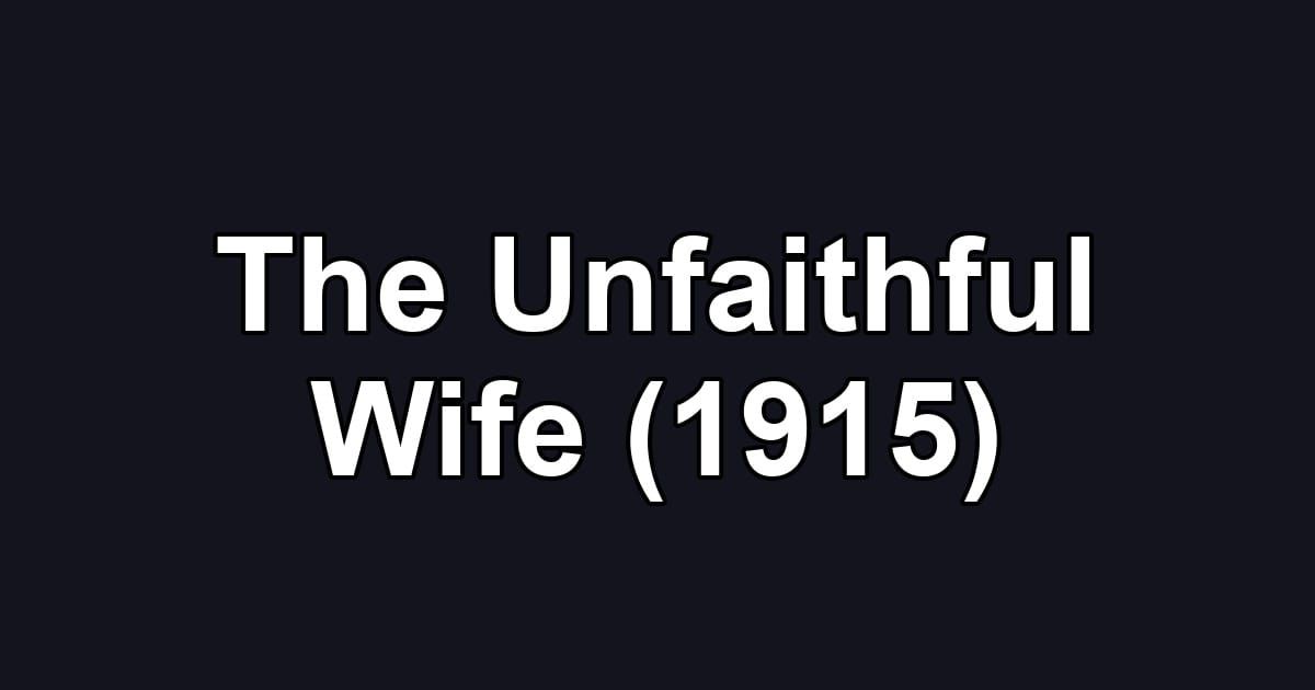 The Unfaithful Wife (1915)