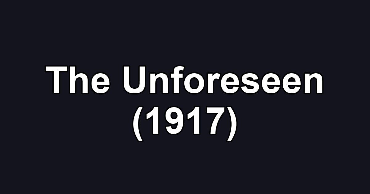The Unforeseen (1917)