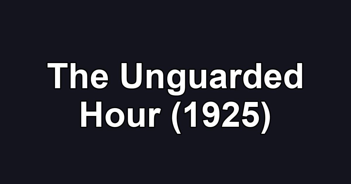 The Unguarded Hour (1925)