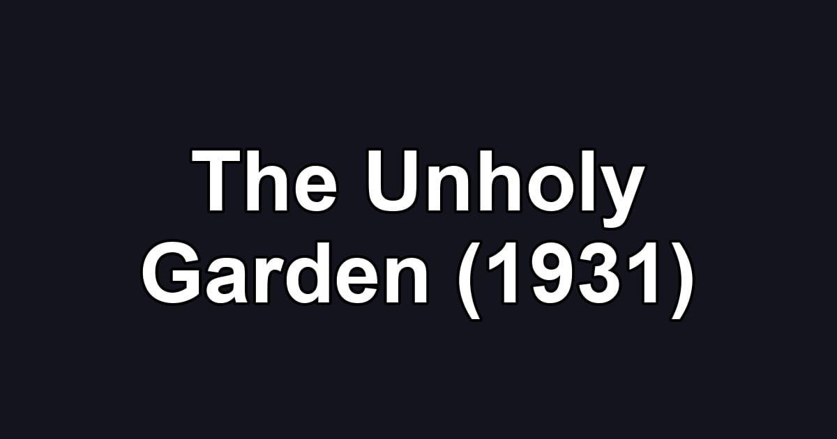 The Unholy Garden (1931)