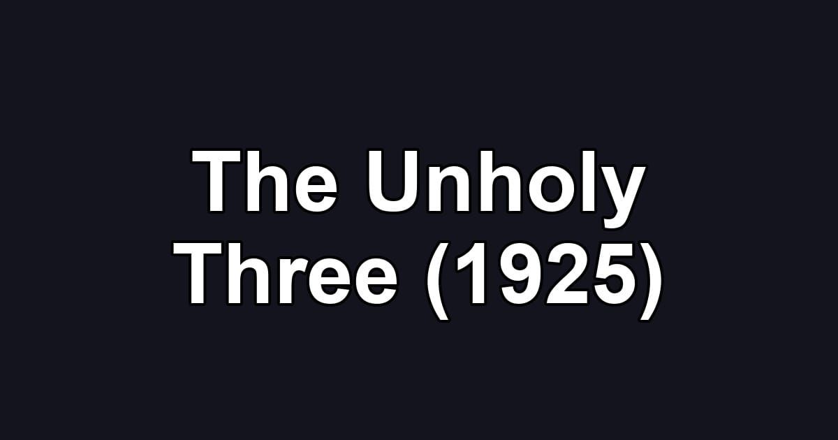 The Unholy Three (1925)