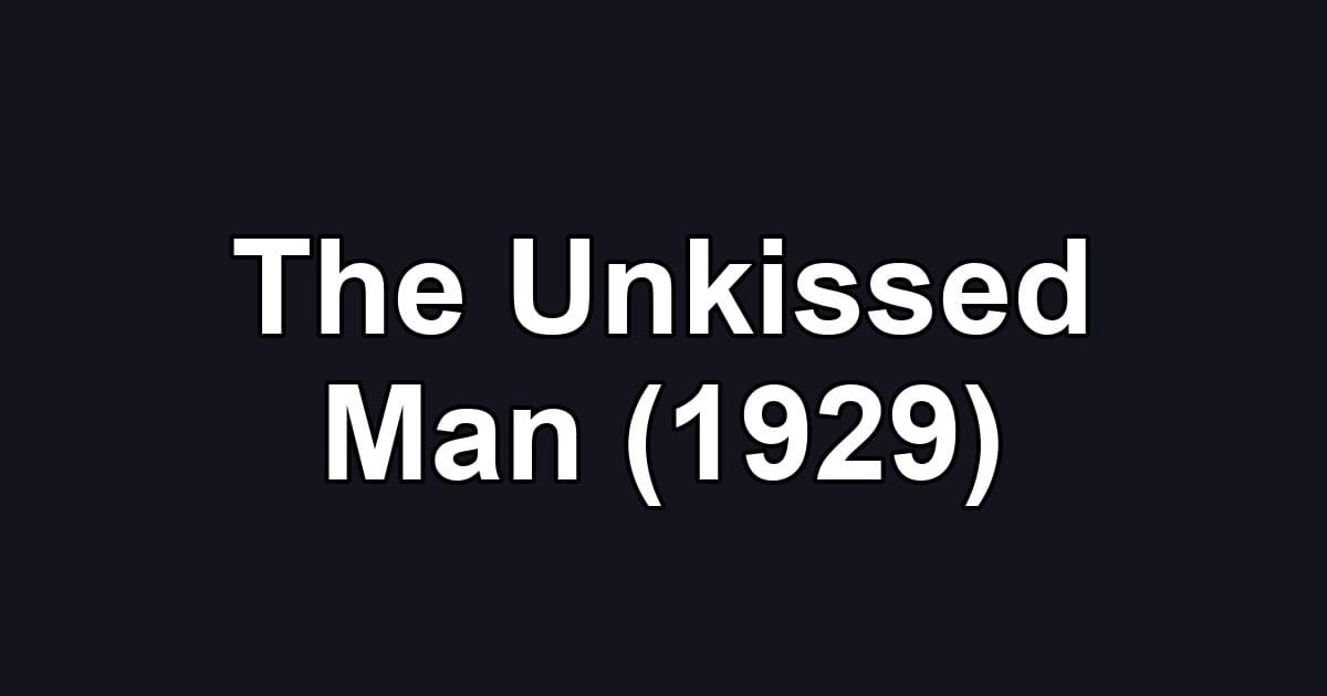 The Unkissed Man (1929)