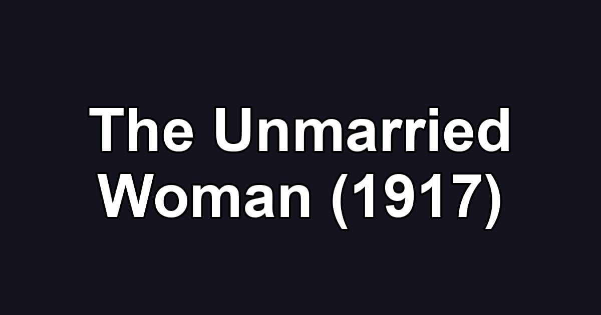 The Unmarried Woman (1917)