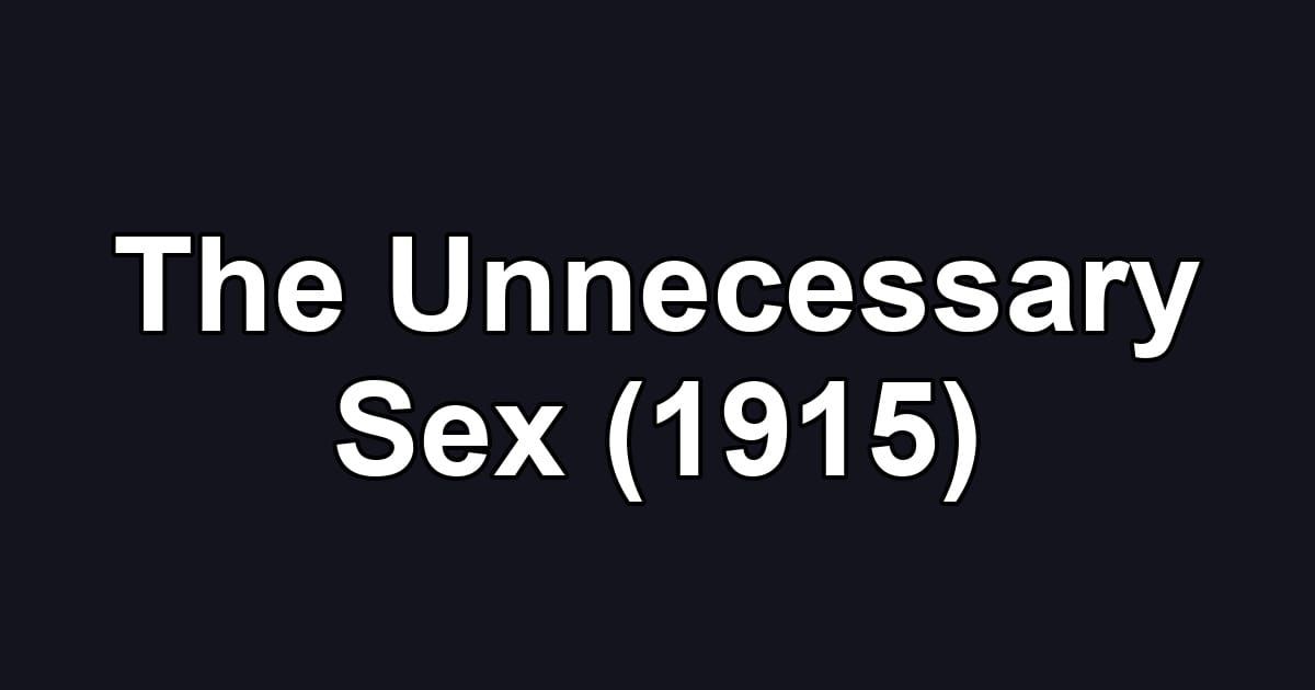 The Unnecessary Sex (1915)