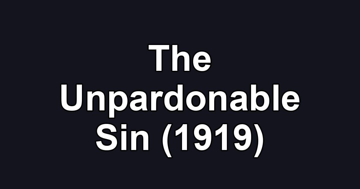 The Unpardonable Sin (1919)