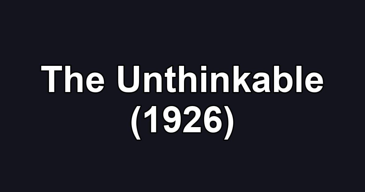 The Unthinkable (1926)
