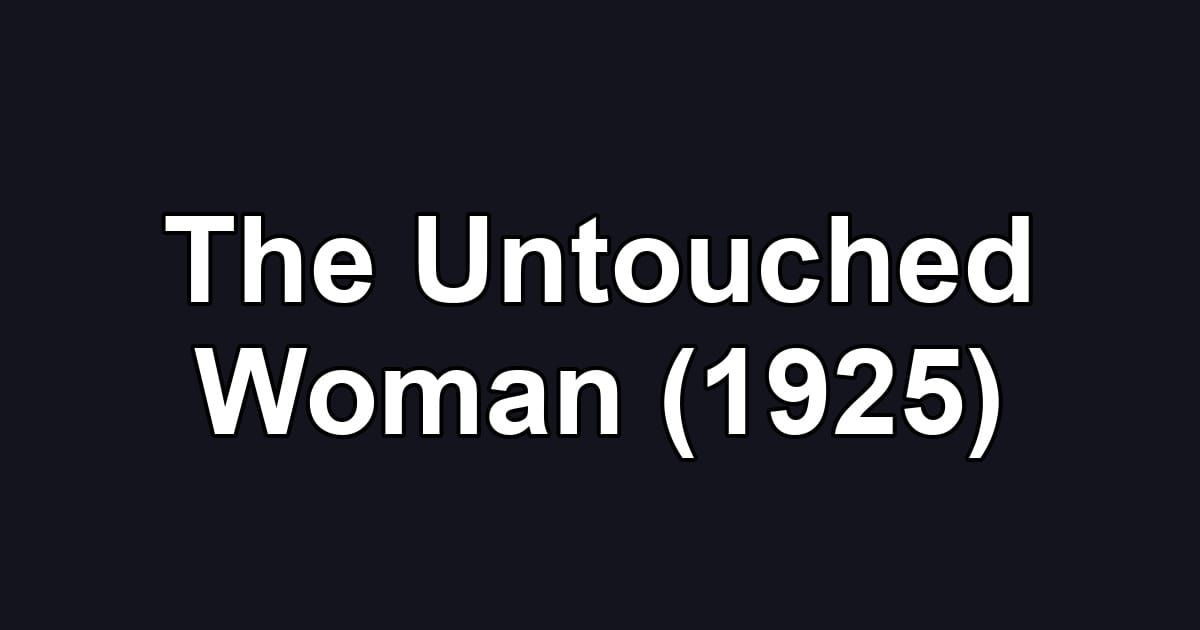 The Untouched Woman (1925)