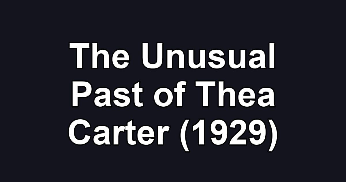 The Unusual Past of Thea Carter (1929)