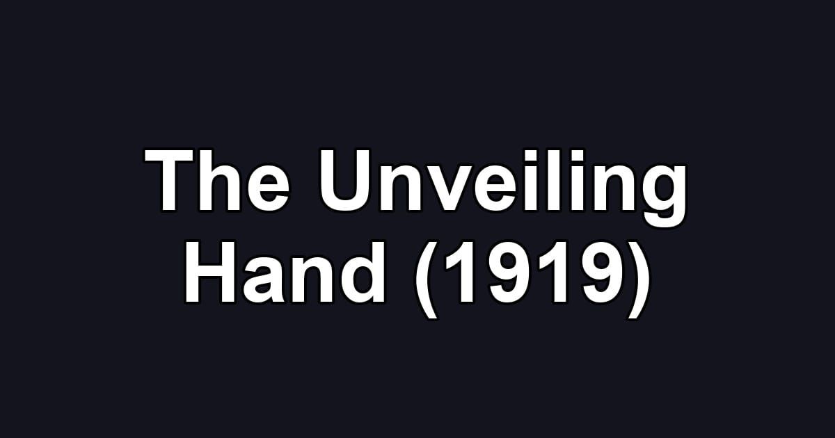 The Unveiling Hand (1919)