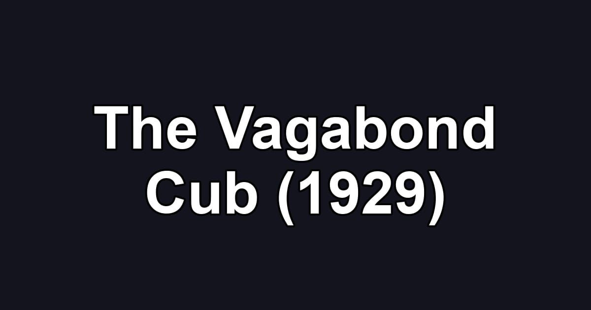 The Vagabond Cub (1929)