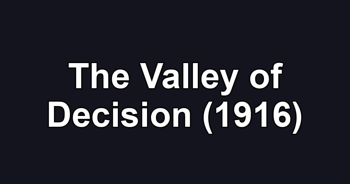 The Valley of Decision (1916)