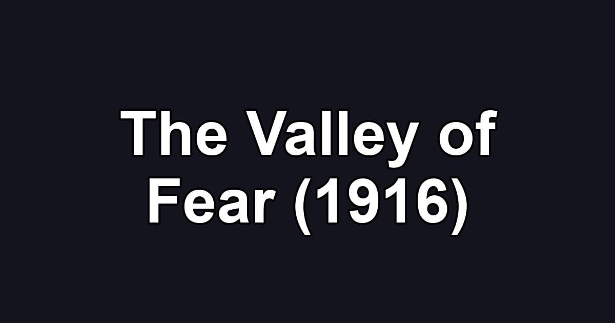 The Valley of Fear (1916)