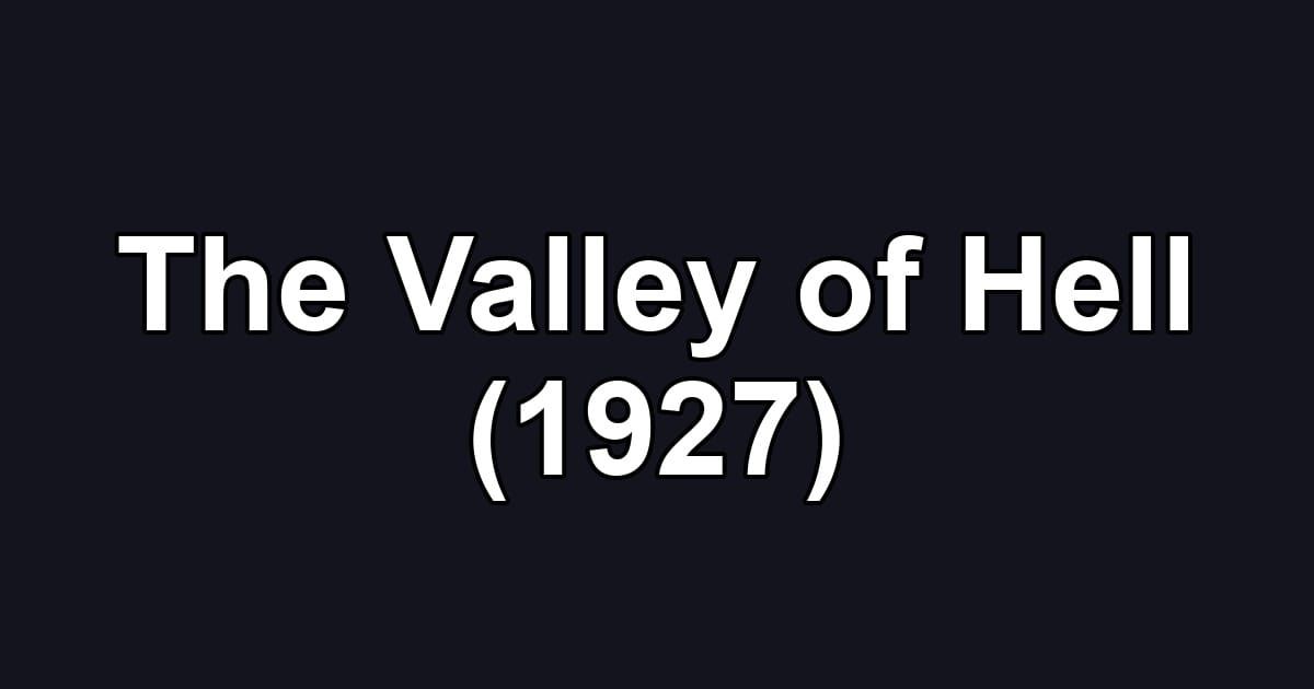 The Valley of Hell (1927)