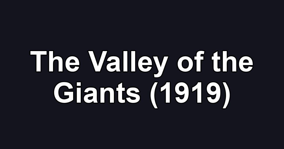 The Valley of the Giants (1919)