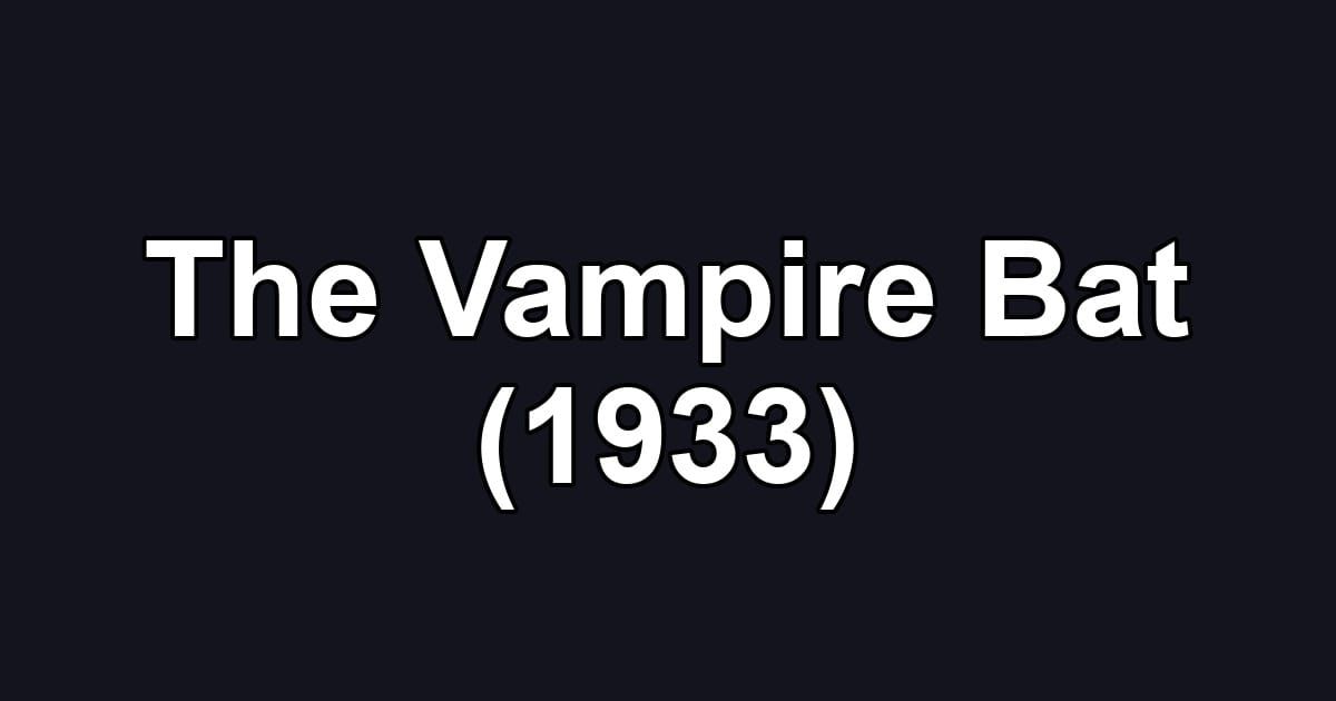 The Vampire Bat (1933)