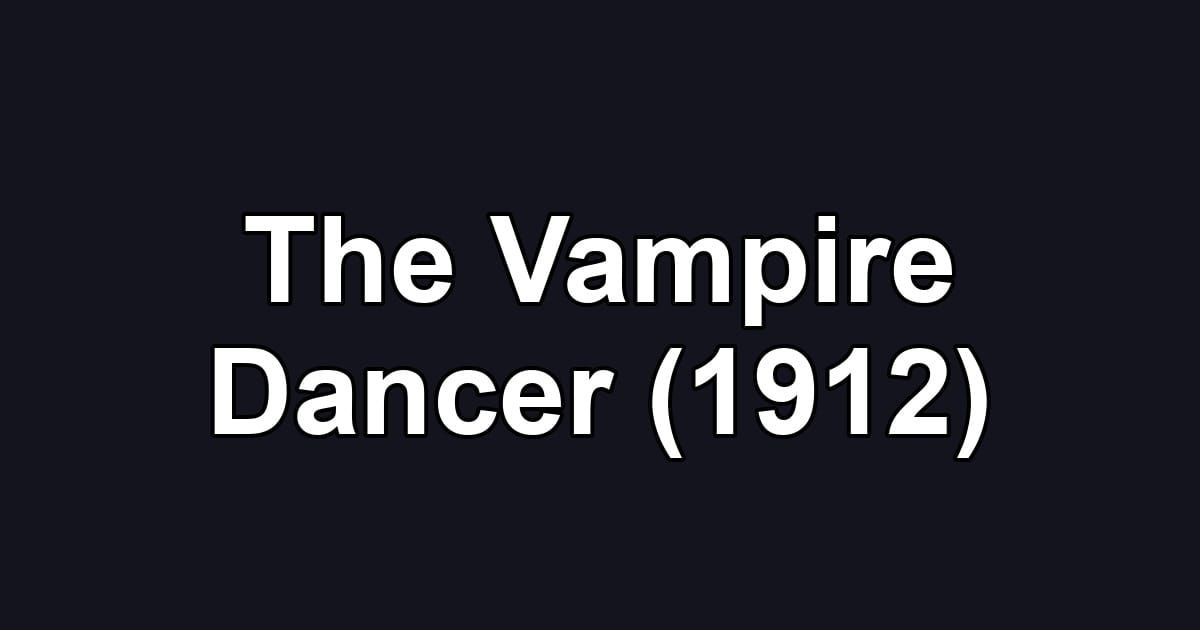 The Vampire Dancer (1912)
