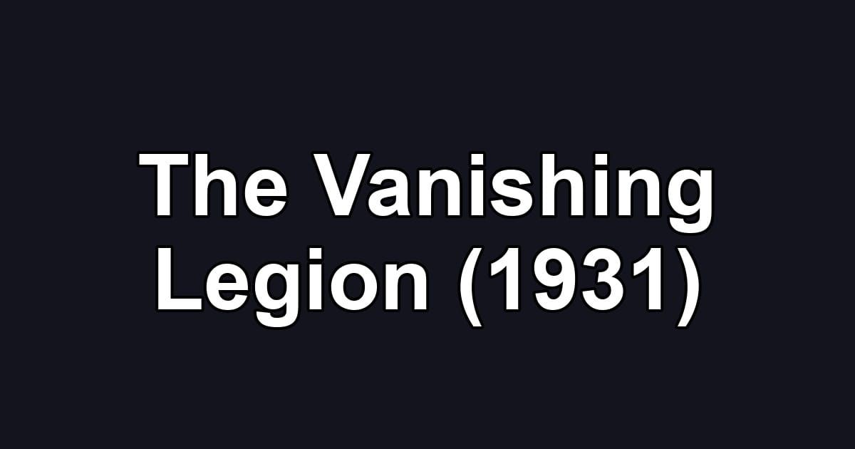 The Vanishing Legion (1931)