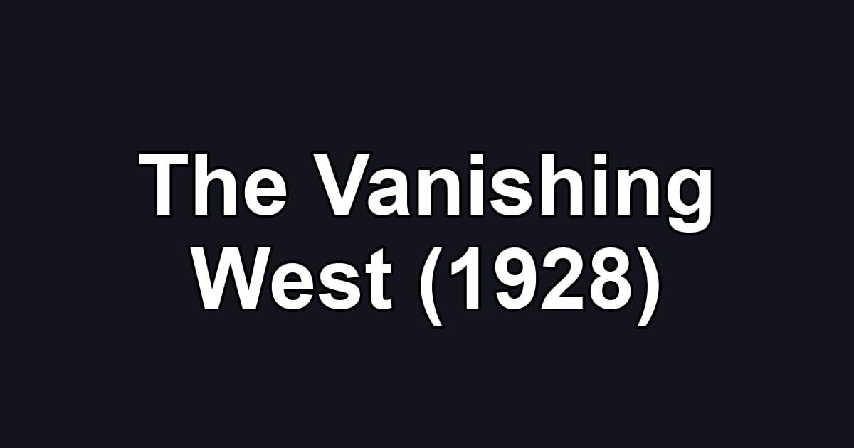 The Vanishing West (1928)