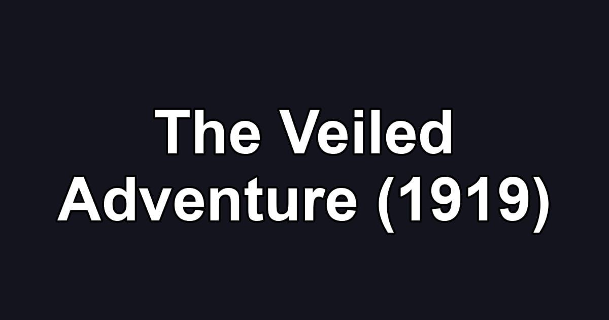 The Veiled Adventure (1919)