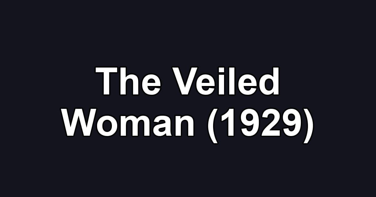 The Veiled Woman (1929)
