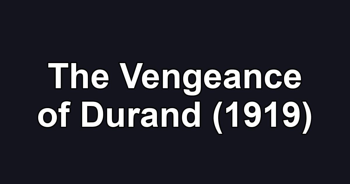 The Vengeance of Durand (1919)