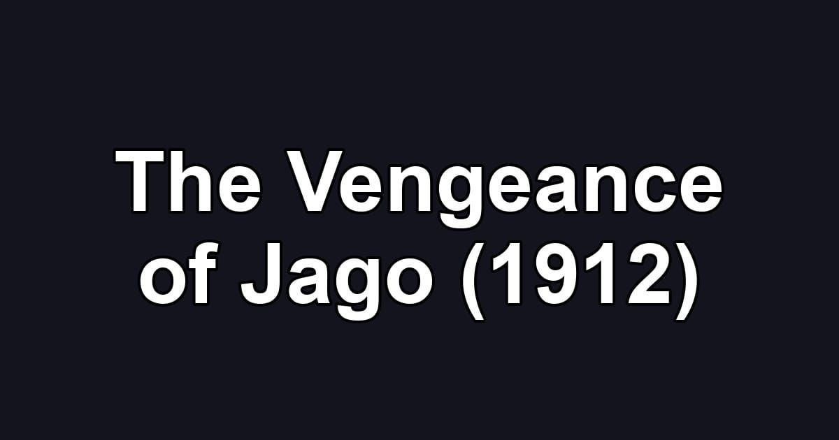 The Vengeance of Jago (1912)
