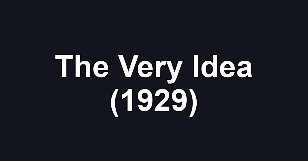 The Very Idea (1929)