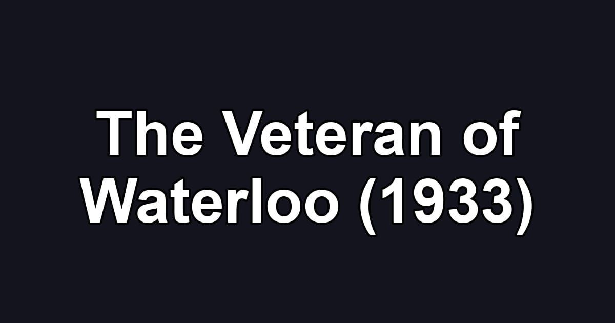 The Veteran of Waterloo (1933)