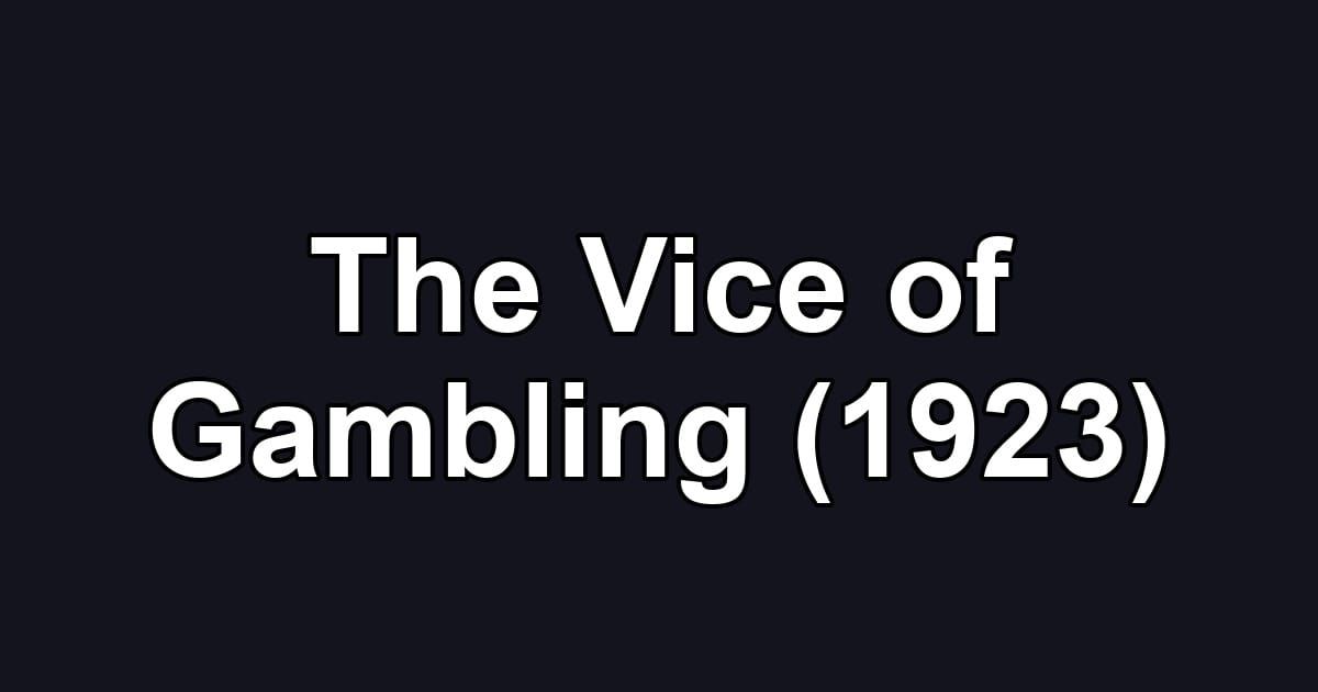 The Vice of Gambling (1923)