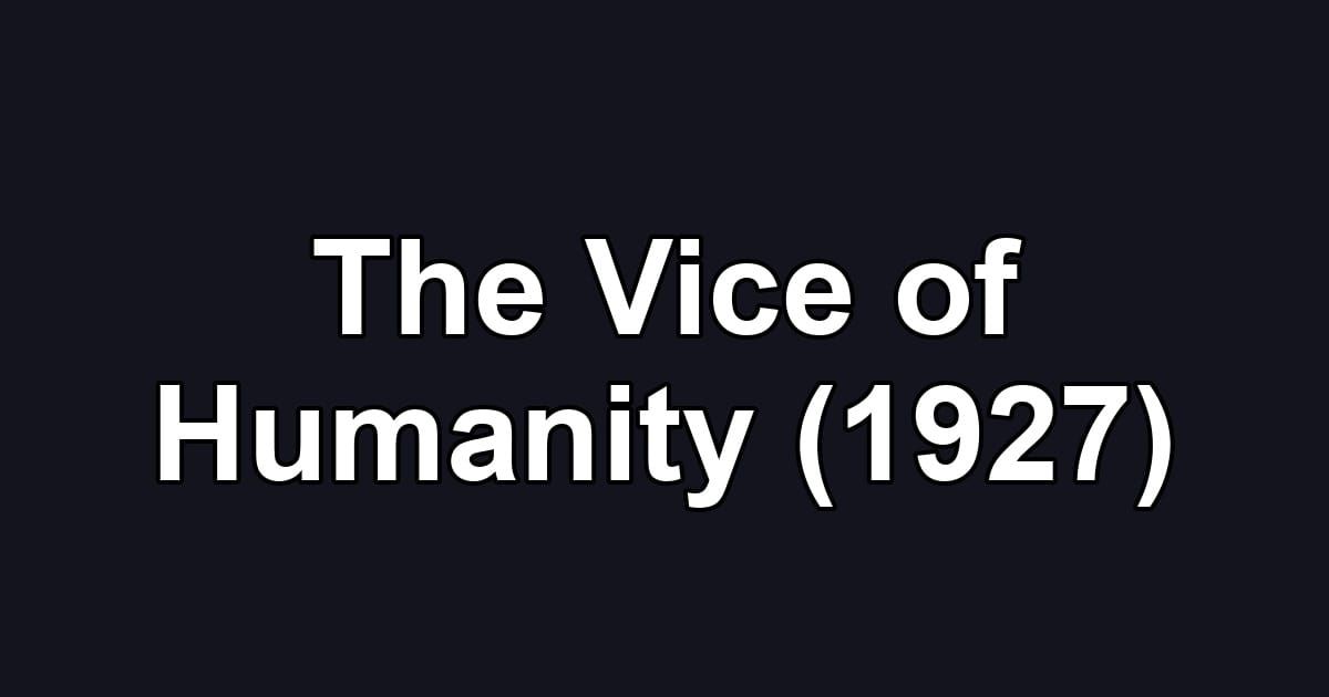 The Vice of Humanity (1927)