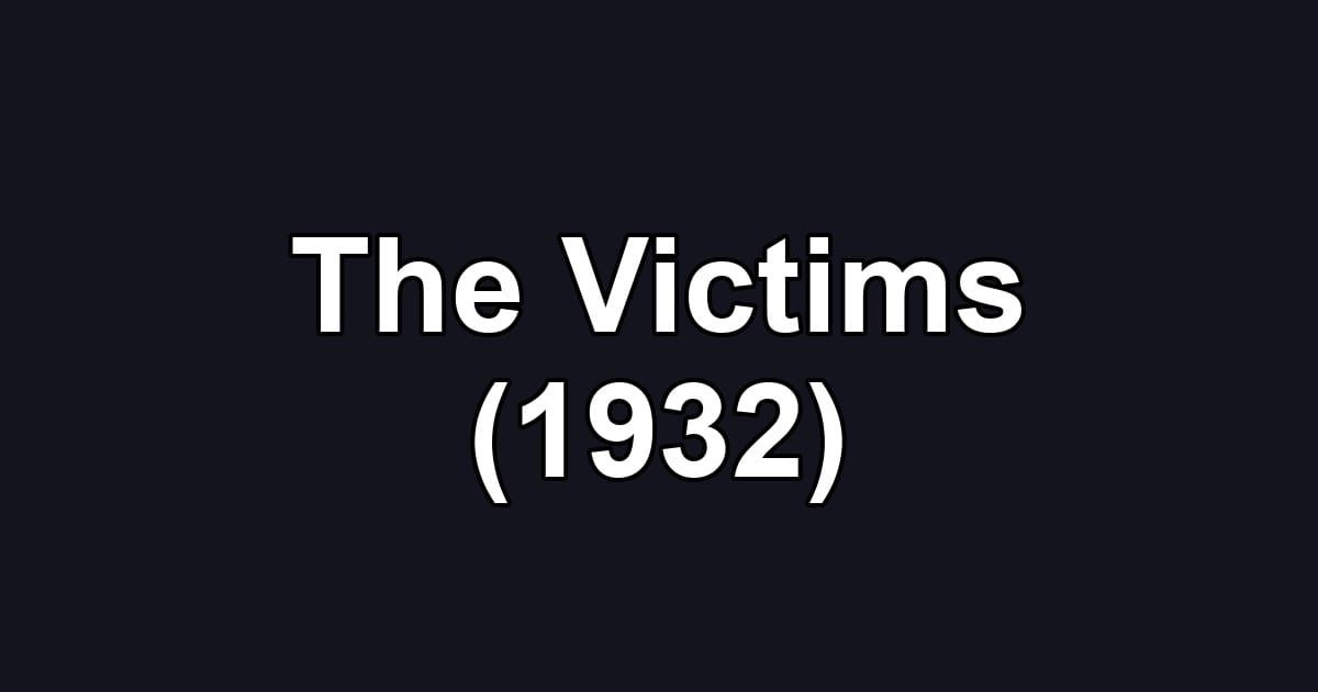 The Victims (1932)