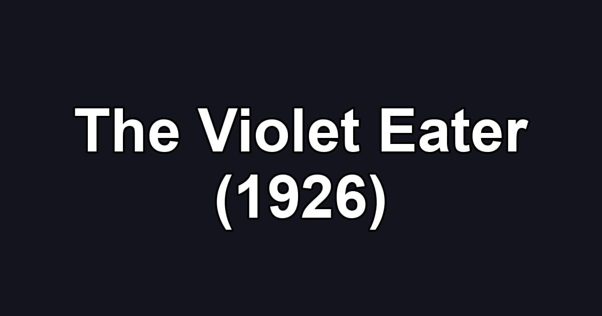 The Violet Eater (1926)