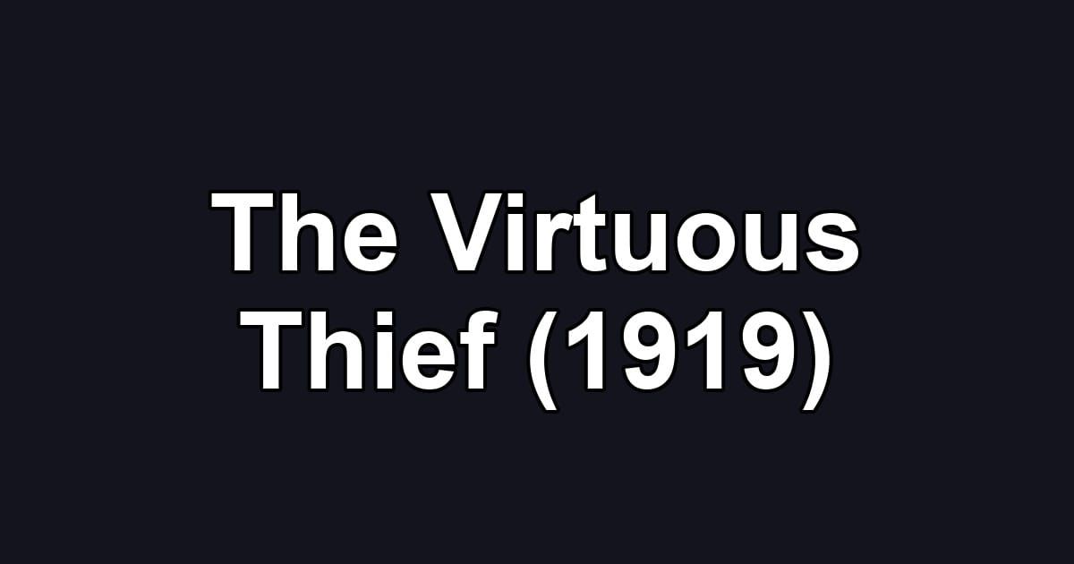 The Virtuous Thief (1919)