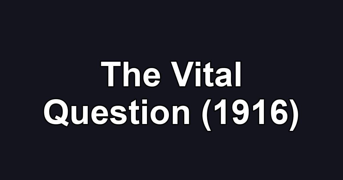 The Vital Question (1916)