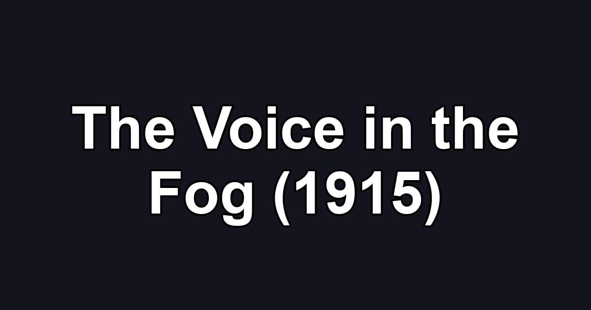 The Voice in the Fog (1915)