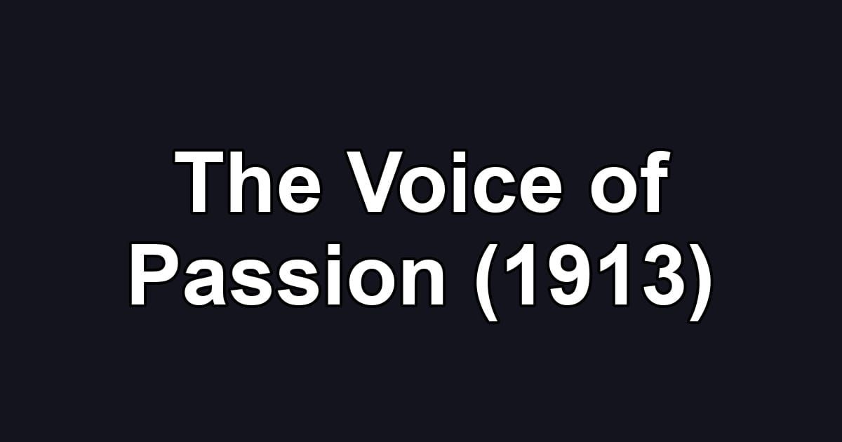 The Voice of Passion (1913)