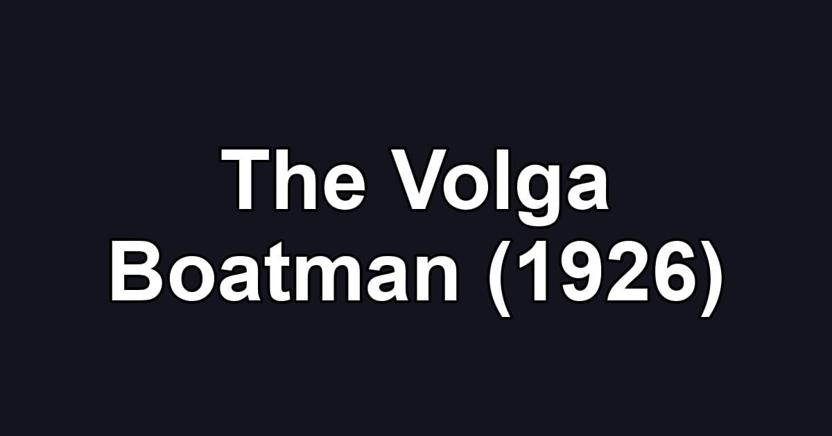 The Volga Boatman (1926)
