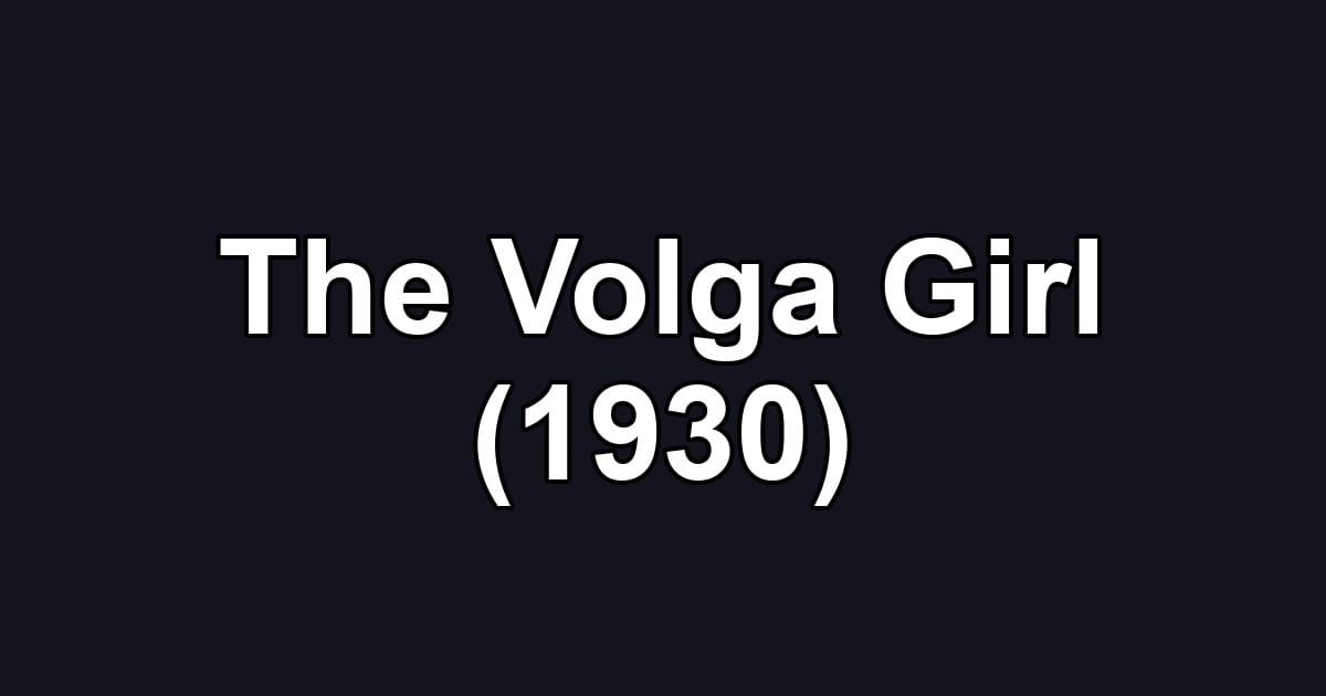 The Volga Girl (1930)
