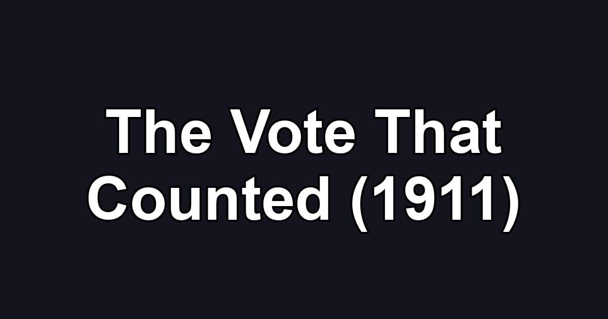 The Vote That Counted (1911)