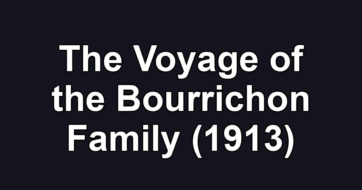 The Voyage of the Bourrichon Family (1913)