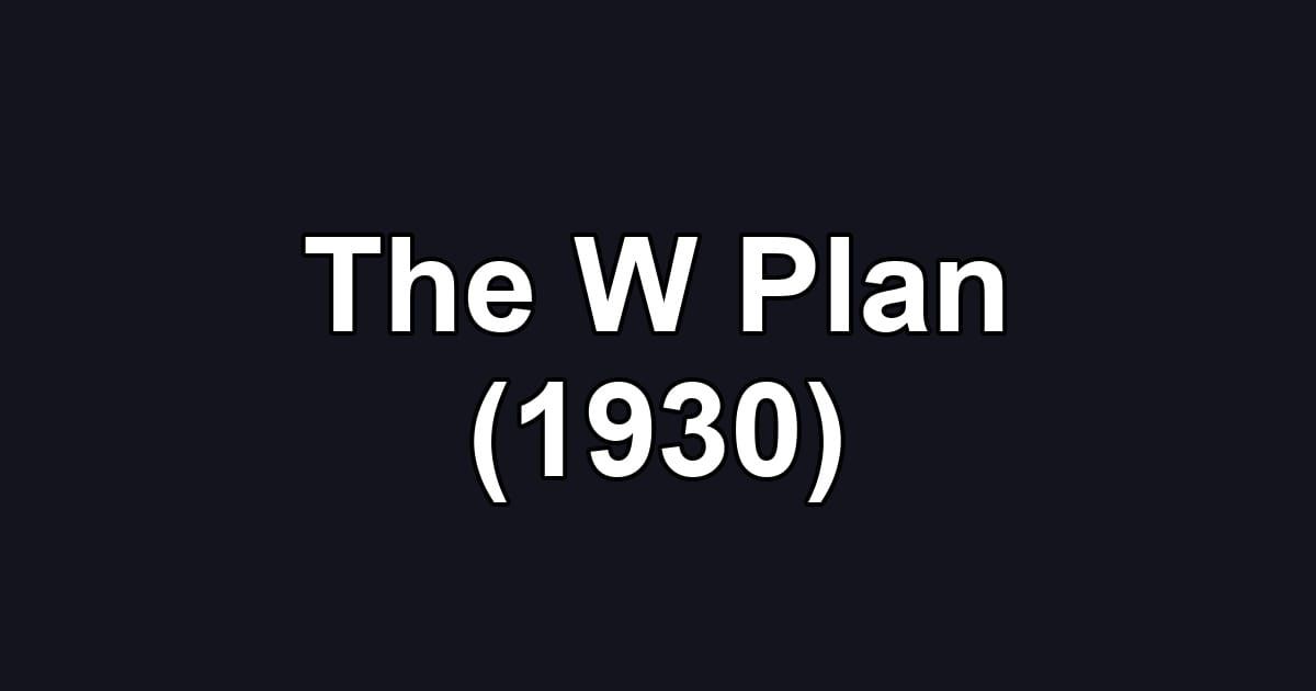 The W Plan (1930)