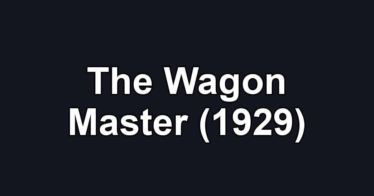 The Wagon Master (1929)