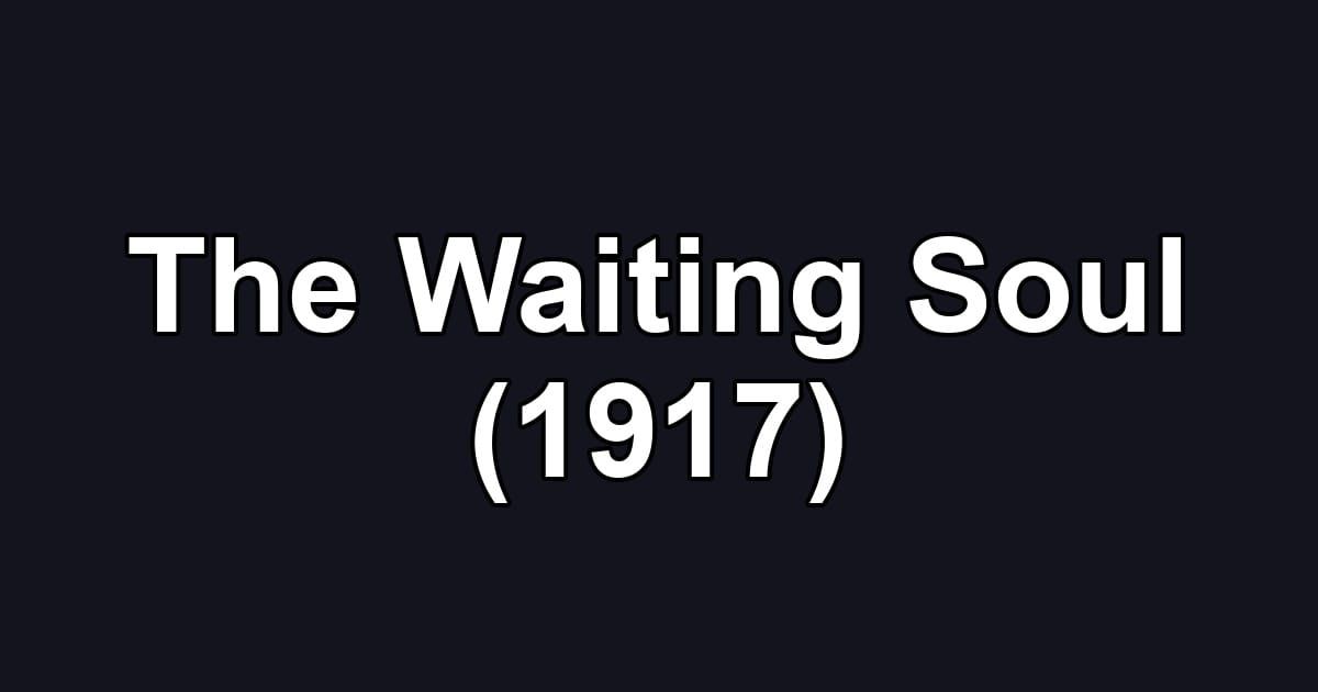 The Waiting Soul (1917)