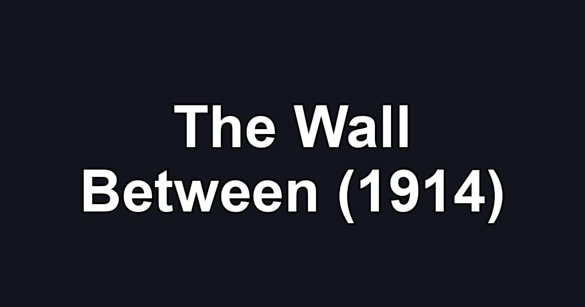 The Wall Between (1914)