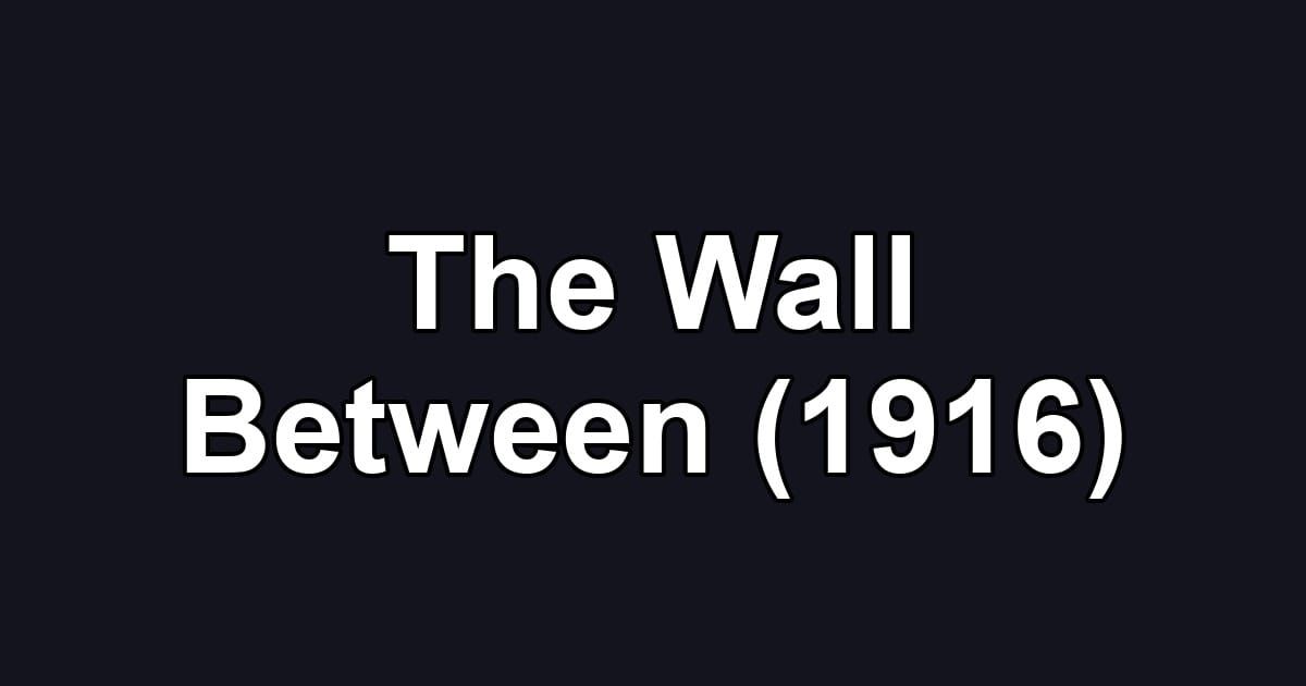 The Wall Between (1916)