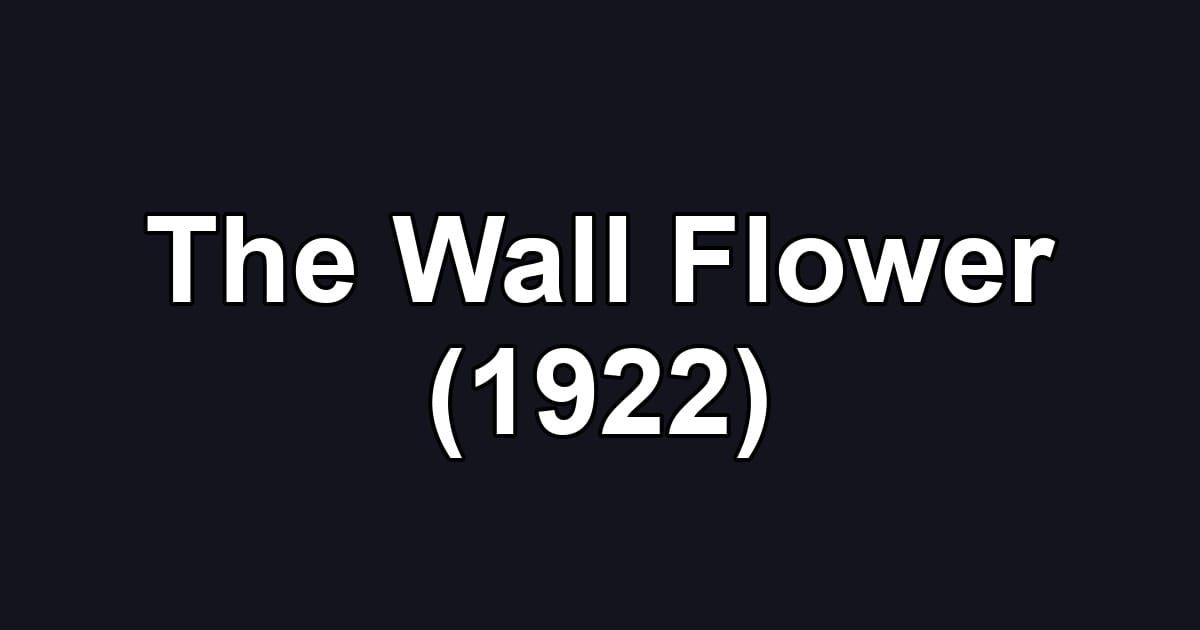 The Wall Flower (1922)