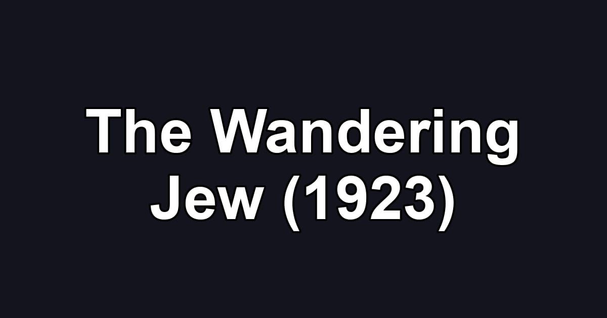 The Wandering Jew (1923)