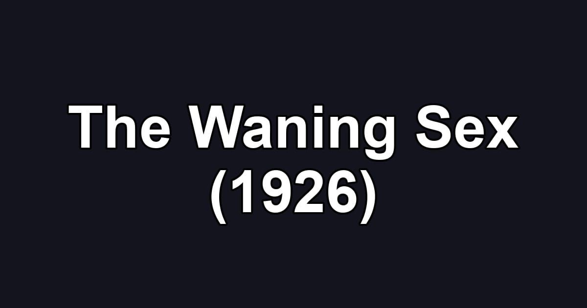 The Waning Sex (1926)
