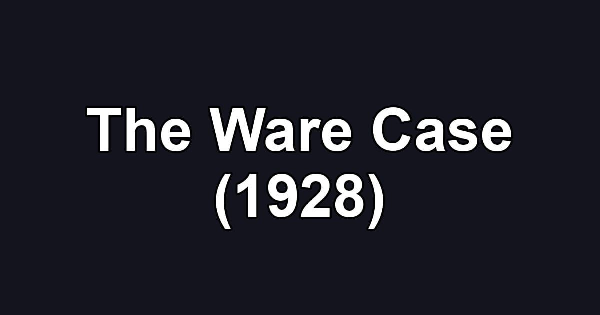 The Ware Case (1928)
